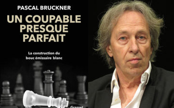 REPLAY : Le coupable était presque parfait. La construction du bouc émissaire blanc (Pascal BRUCKNER)